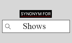 Shows-synonyms-01